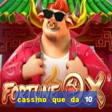 cassino que da 10 reais no cadastro